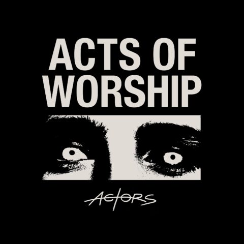 Cover des Albums Acts of Worship von ACTORS