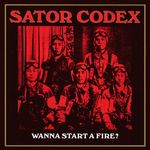Sator Codex - Wanna Start a Fire