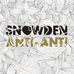 Snowden - Anti-Anti
